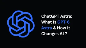 ChatGPT Astra GPT-6 AI technology concept